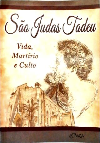 São Judas Tadeu: Vida, Martírio e Culto