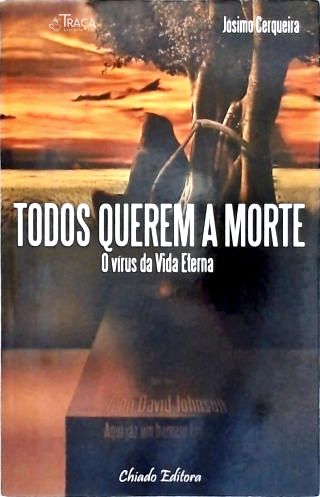 Todos Quererm a Morte