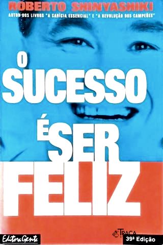 O Sucesso É Ser Feliz
