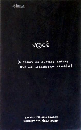 Você (e todas as outras coisas que machucam também)