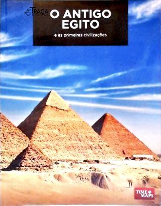 O Antigo Egito e as Primeiras Civilizações