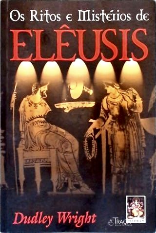 Os Ritos e Mistérios de Elêusis