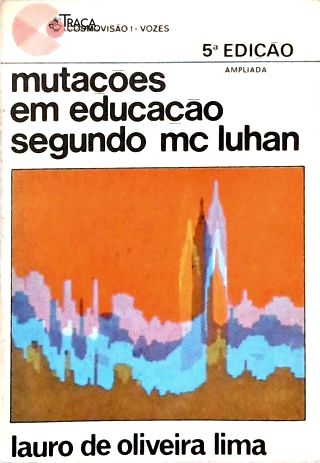 Mutações em Educação Segundo Mc Luhan
