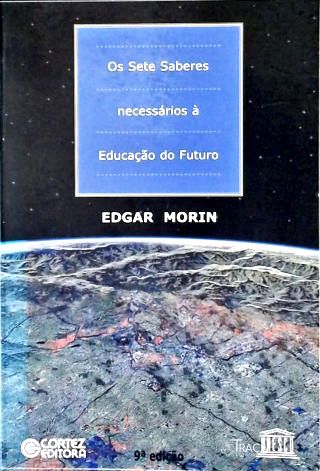 Os Sete Saberes Necessários À Educação Do Futuro