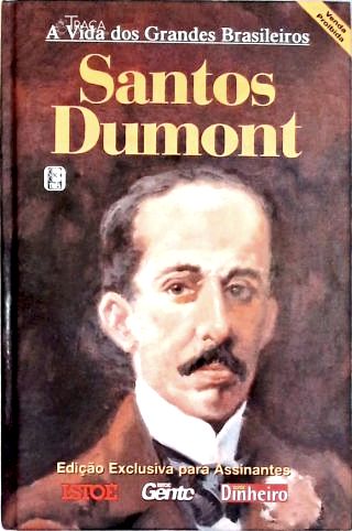 A Vida dos Grandes Brasileiros: Santos Dumont