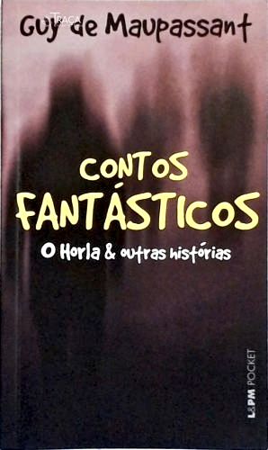 Contos Fantásticos: O Horla E Outras Histórias