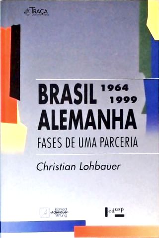Brasil-Alemanha: Fases De Uma Parceria