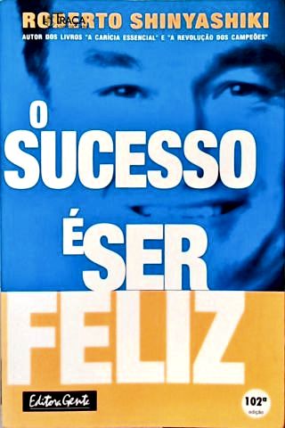 O Sucesso É Ser Feliz