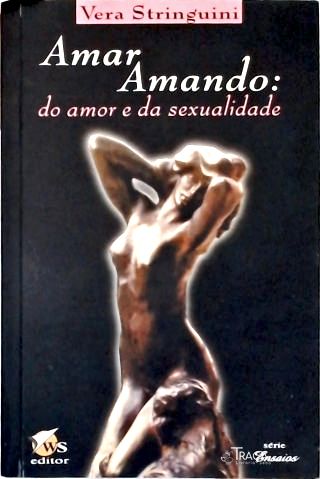 Amar Amando - Do Amor E Da Sexualidade
