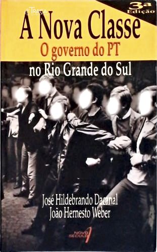 A Nova Classe: O Governo Do Pt No Rio Grande Do Sul