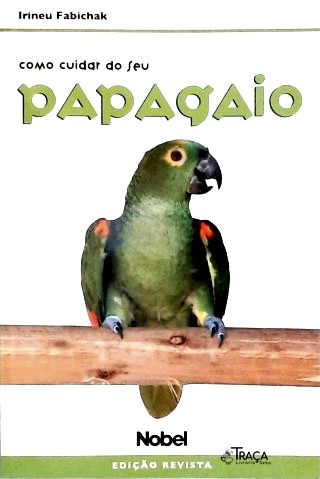 Como Cuidar do seu Papagaio