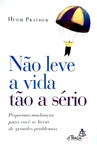 Não Leve A Vida Tão A Sério