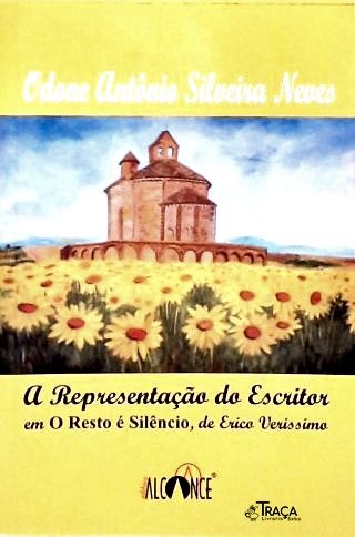A Representação Do Escritor Em O Resto É Silêncio De Erico Verissimo