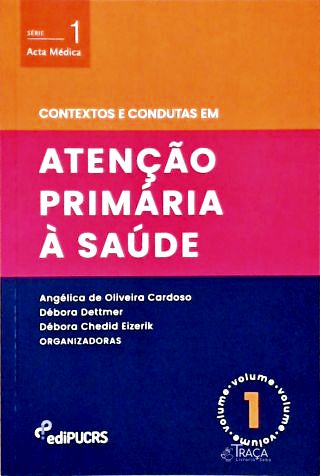 Contextos e Condutas em Atenção Primária à Saúde - Vol. 1