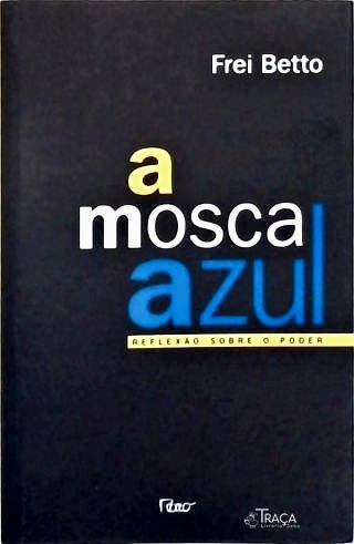 A Mosca Azul: Reflexão Sobre O Poder
