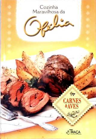 Cozinha Maravilhosa da Ofélia: Carnes e Aves