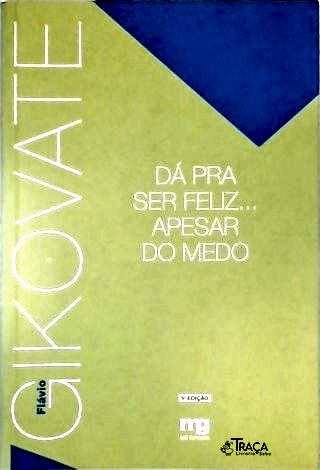 Dá Pra Ser Feliz... Apesar Do Medo