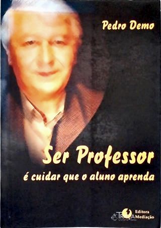 Ser Professor É Cuidar Que O Aluno Aprenda