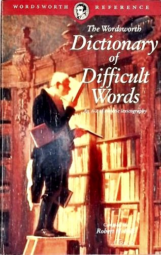 The Wordsworth Dictionary Of Difficult Words