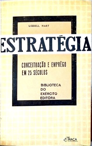Estratégia - Conceituação e Emprego em 25 Séculos