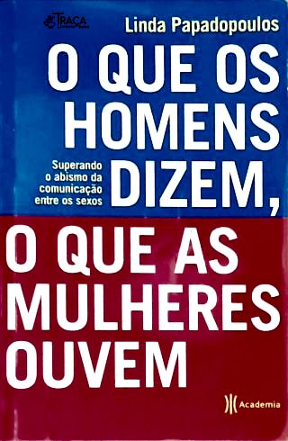 O Que Os Homens Dizem O Que As Mulheres Ouvem