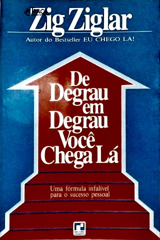 De Degrau em Degrau Você Chega Lá!