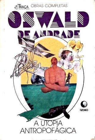 A Utopia Antropofágica