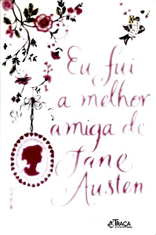 Eu Fui A Melhor Amiga De Jane Austen