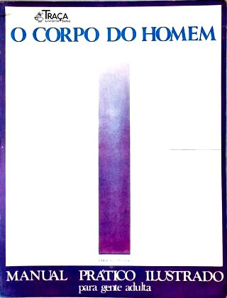 Manual Prático Ilustrado: O Corpo do Homem