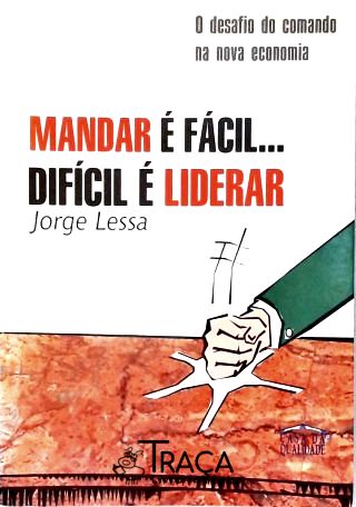 Mandar é Fácil... . Difícil é Liderar