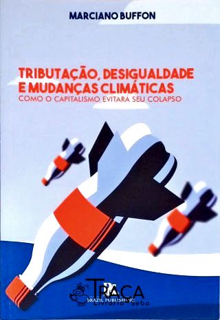 Tributação Desigualdade e Mudanças Climáticas