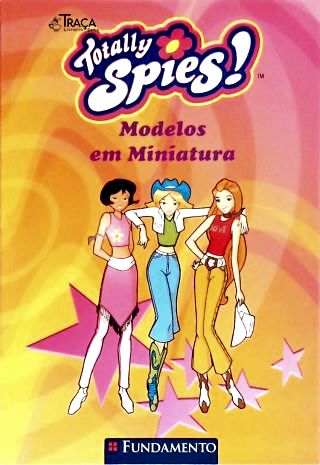 Três Espiãs Demais! Modelos em Miniatura