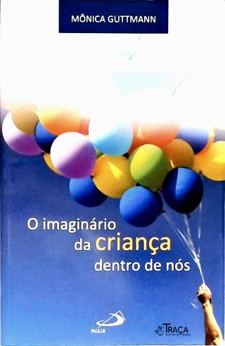 O Imaginário da Criança Dentro de Nós