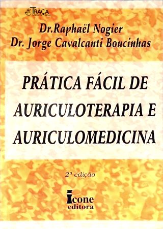 Prática Fácil De Auriculoterapia E Auriculomedicina