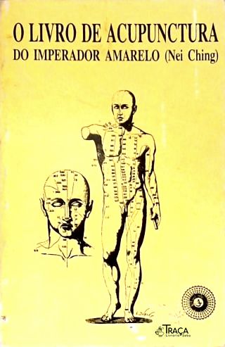 O Livro de Acupunctura do Imperador Amaralo (Nei Ching)