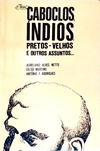 Caboclos Índios  Pretos-velhos E Outros Assuntos