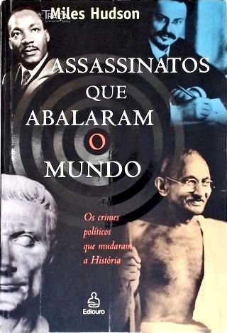 Assassinatos Que Abalaram O Mundo