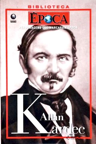 Personagens Que Marcaram Época: Allan Kardec