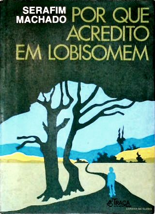 Por Que Acredito em Lobisomem