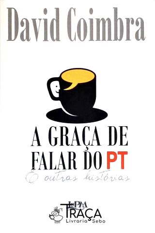 A Graça da Falar do PT