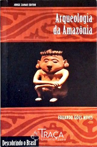 Arqueologia Da Amazônia