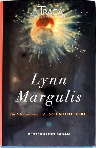 Lynn Margulis: The Life and Legacy of a Scientific Rebel