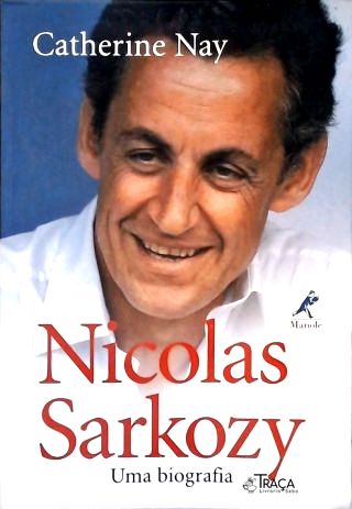 Nicolas Sarkozy - Uma Biografia