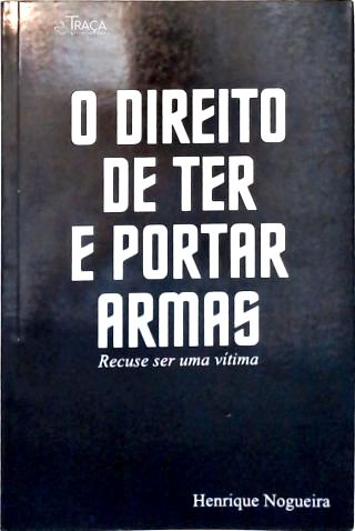 O Direito de Ter e Portar Armas
