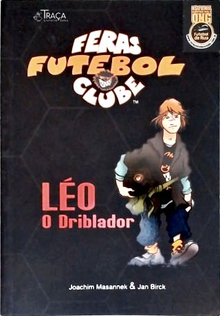 Feras Futebol Clube: Léo O Driblador