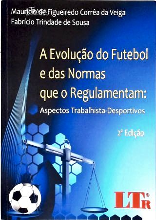 A Evolução do Futebol e das Normas que o Regulamentam