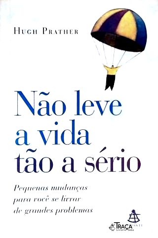 Não Leve A Vida Tão A Sério