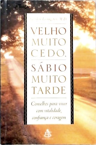 Velho Muito Cedo Sábio Muito Tarde