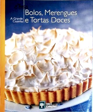 A Grande Cozinha: Bolos Merengues E Tortas Doces
