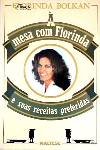 À Mesa Com Florinda E Suas Receitas Preferidas
